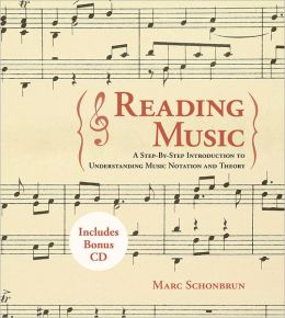 Reading Music: A Step-By-Step Introduction To Understanding Music Notation And Theory