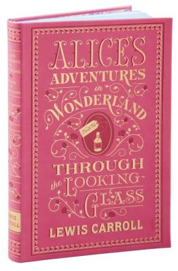 Alices adventures in wonderland and through the looking 