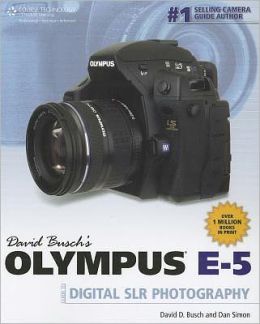 David Busch's Olympus E-5 Guide to Digital SLR Photography