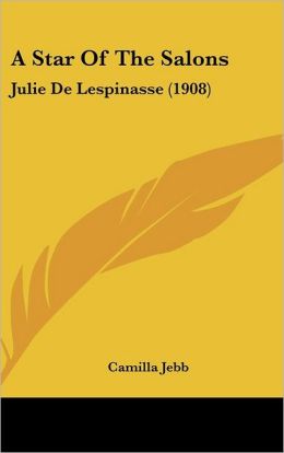 A STAR OF THE SALONS Julie De Lespinasse