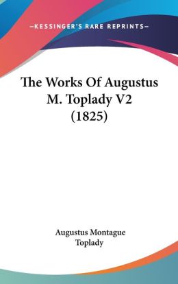 The Works of Augustus M. Toplady V2 (1825)
