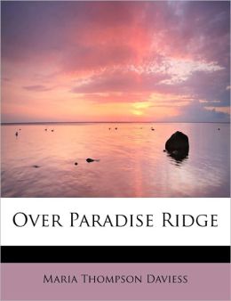 Over Paradise Ridge A Romance Maria Thompson Daviess