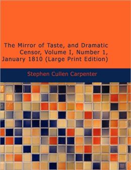 The Mirror Of Taste, And Dramatic Censor, Volume I, Number 1, January 1810 (Large Print Edition)