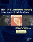 Book Cover Image. Title: Netter's Correlative Imaging:  Musculoskeletal Anatomy: with Online Access, Author: Nancy M. Major