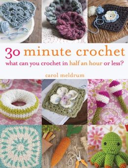 30 Minute Crochet: What Can You Crochet in 30 Minutes or Less?