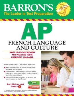 Barron's AP French Language and Culture with Audio CDs Eliane Kurbegov Ed.S. and Edward Weiss M.A.