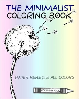 The Minimalist Coloring Book: The Absence Of Coloring Contains All Coloring (Zen Koan) Craig Conley