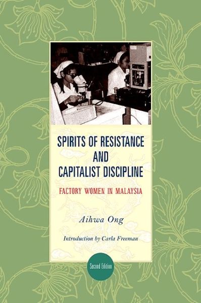 Spirits of Resistance and Capitalist Discipline, Second Edition: Factory Women in Malaysia