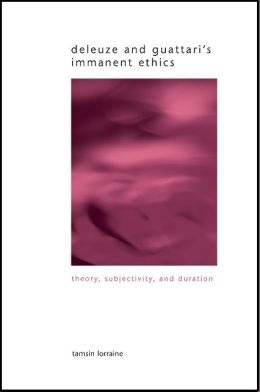 Deleuze and Guattari's Immanent Ethics: Theory, Subjectivity, and Duration