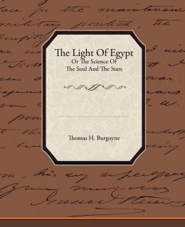 The Light Of Egypt Or The Science Of The Soul And The Stars