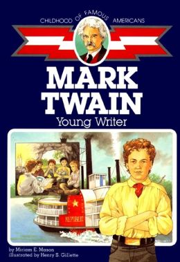 Mark Twain: Young Writer (Childhood of Famous Americans) Miriam E. Mason