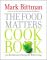 The Food Matters Cookbook: 500 Revolutionary Recipes for Better Living