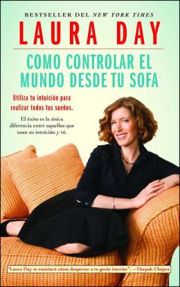 Como controlar el mundo desde tu sofa: Utilice su intuicion para realizar todos tus suenos