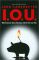 I.O.U.: Why Everyone Owes Everyone and No One Can Pay
