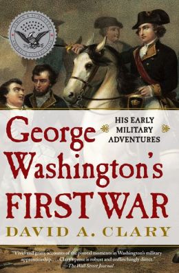 George Washington's First War: His Early Military Adventures