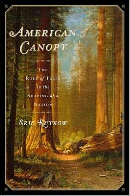 American Canopy: Trees, Forests, and the Making of a Nation