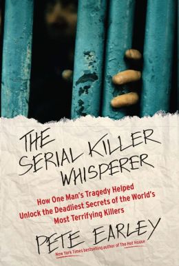 The Serial Killer Whisperer - Pete Earley