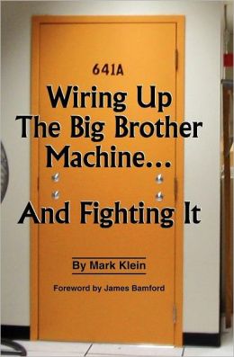 Wiring Up The Big Brother Machine...And Fighting It Mark Klein and James Bamford