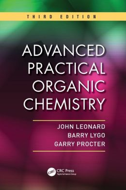 Advanced Practical Organic Chemistry, Third Edition John Leonard, Barry Lygo and Garry Procter
