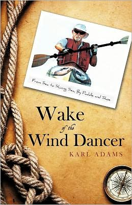 Wake of the Wind Dancer: From Sea to Shining Sea, Paddle and Shoe