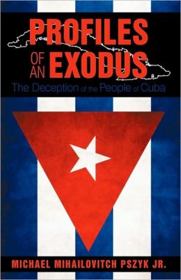 Profiles of an Exodus: The Deception of the People of Cuba
