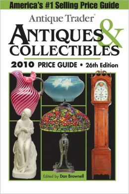 Antique Trader Antiques & Collectibles 2010 Price Guide