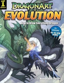 Dragonart Evolution: How to Draw Everything Dragon J. Neon Dragon