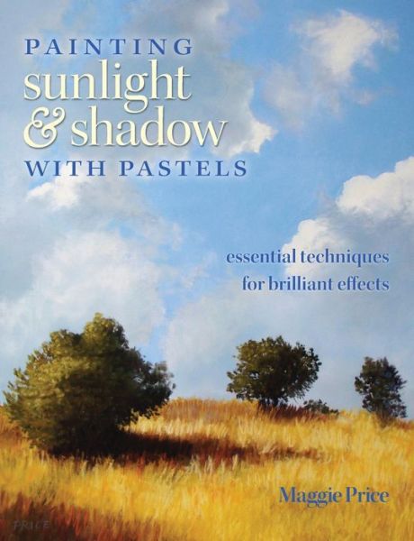 Free mp3 audio book downloads Painting Sunlight and Shadow with Pastels: Essential Techniques for Brilliant Effects 9781440303913 (English Edition) by Maggie Price CHM DJVU