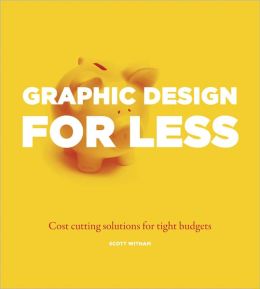 Great Graphic Design on a Budget: How to Do More with Less