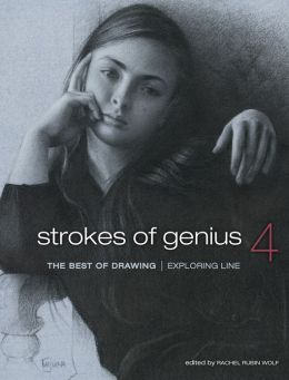 Strokes of Genius 4 - The Best of Drawing: Exploring Line Rachel Rubin Wolf