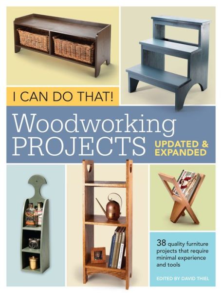 I Can Do That! Woodworking Projects - Updated and Expanded