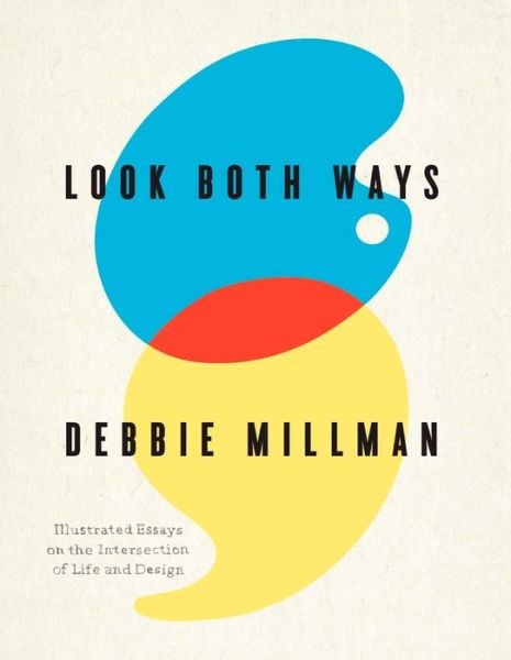 Look Both Ways: Illustrated Essays on the Intersection of Life and Design