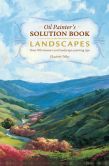 Book Cover Image. Title: Oil Painter's Solution Book - Landscapes:  Over 100 Answers and Landscape Painting Tips, Author: Elizabeth Tolley