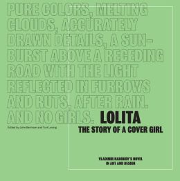 Lolita - Story of a Cover Girl: Vladimir Nabokov's Novel in Art and Design John Bertram and Yuri Leving