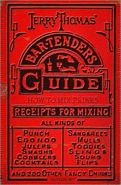 Jerry Thomas' Bartenders Guide: How to Mix Drinks (1862 Reprint)