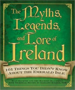 The Myths, Legends, and Lore of Ireland