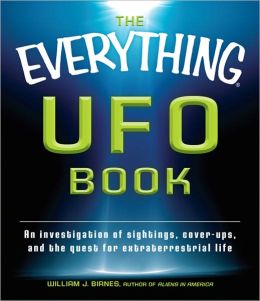 The Everything UFO Book: An investigation of sightings, cover-ups, and the quest for extraterrestial life