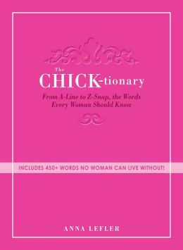 The Chicktionary: From A-line to Z-snap, the words every woman should know