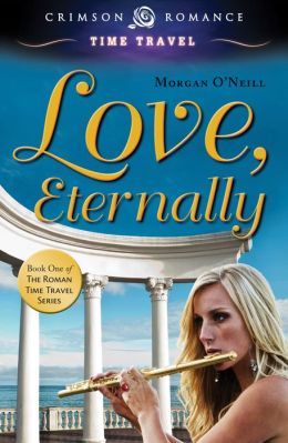Love, Eternally: Book One of the Roman Time Travel Series