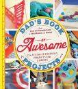 Book Cover Image. Title: Dad's Book of Awesome Projects:  From Stilts and Super-Hero Capes to Tinker Boxes and Seesaws, 25+ Fun Do-It-Yourself Projects for Families, Author: Mike Adamick
