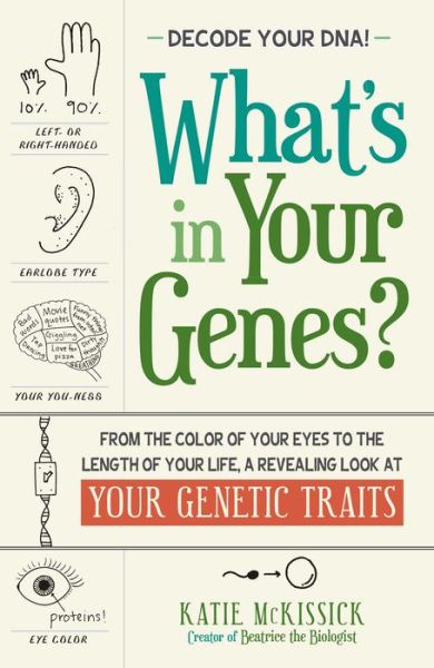 Free audio book downloads of What's in Your Genes?: From the Color of Your Eyes to the Length of Your Life, a Revealing Look at Your Genetic Traits by Katie McKissick 9781440567643 FB2 PDF iBook (English Edition)