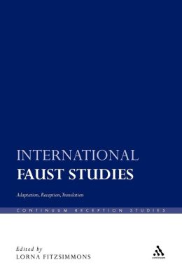 International Faust Studies: Adaptation, Reception, Translation