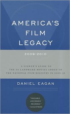Americas Film Legacy, 2009-2010: A Viewers Guide Daniel Eagan