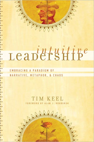 Best source for downloading ebooks Intuitive Leadership (: Embracing a Paradigm of Narrative, Metaphor, and Chaos PDF MOBI by Tim Keel