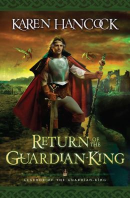 Return of the Guardian-King (Legends of the Guardian-King, Book 4) Karen Hancock