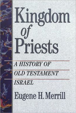 Kingdom of Priests: A History of Old Testament Israel