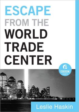 Escape from the World Trade Center (Ebook Shorts) Leslie Haskin