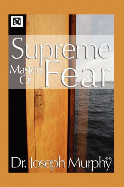 Books for download Supreme Mastery Of Fear 9781441593191 (English Edition) by Dr. Joseph Murphy