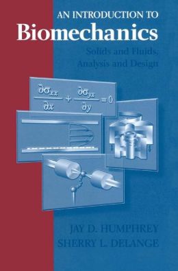 An Introduction to Biomechanics: Solids and Fluids, Analysis and Design