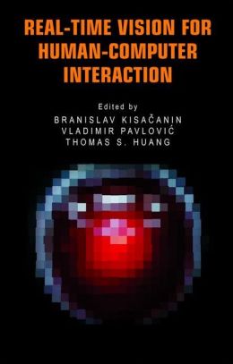 Real-time Vision for Human-computer Interaction Branislav Kisacanin, Thomas S. Huang, Vladimir Pavlovic